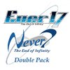 Cover Ever 17 - The Out of Infinity and Never 7 - The End of Infinity Double Pack