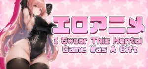 Cover I Swear This Hentai Game Was A Gift